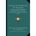Notes Of Addresses By William Chalmers Burns: Missionary Of The English Presbyterian Church To China (1869)