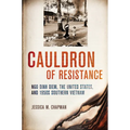 Cauldron of Resistance: Ngo Dinh Diem, the United States, and 1950s Southern Vietnam