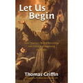 Let Us Begin: Saint Francis's Way of Becoming Like Christ and Renewing the World