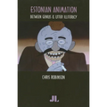 Estonian Animation: Between Genius and Utter Illiteracy