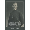 The World and Work of Father John J. Burke: A Mystic in Action