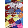 Patchwork of Purpose: Crafting a Lasting Legacy through Daily Choices and Divine Guidance