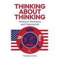 Thinking About Thinking; America's Yeomanry and Cognoscenti