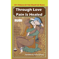 Through Love Pain Is Healed: 101 Poems of the Heart