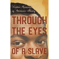 Through the Eyes of a Slave - Written Accounts of American Slavery