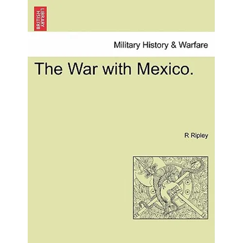 The War with Mexico.