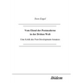 Vom Elend der Postmoderne in der Dritten Welt. Eine Kritik des Post-Development-Ansatzes