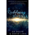 Redefining Rhema: Responding to God's Voice Releasing His Purposes on Earth Releasing His Purposes on Earth