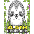Sloth Coloring Book: A Fun Sloth Animal Coloring Pages for Kids, Toddlers, Teen, Fun Cute and Stress Relieving Sloth Coloring Book, Baby Sl