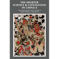 The Shorter Science and Civilisation in China: Volume 4