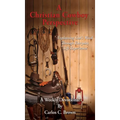 A Christian Cowboy Perspective: Explaining God's Word Through Everyday Life Experiences