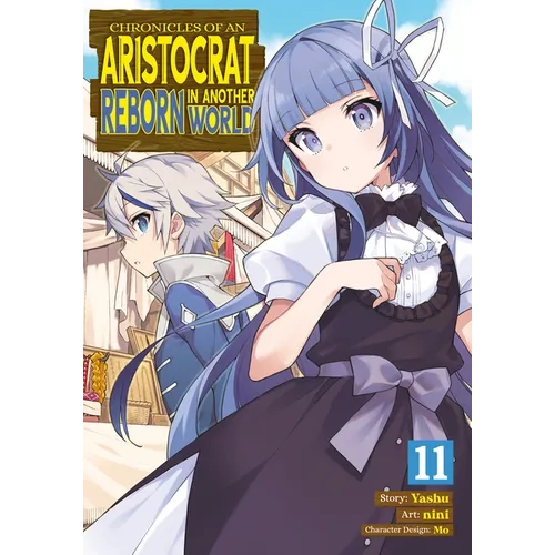 Chronicles of an Aristocrat Reborn in Another World (Manga) Vol. 11