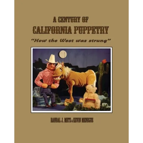 A Century of California Puppetry: How the West was Strung