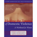 Healing the Trauma of Domestic Violence: A Workbook for Women