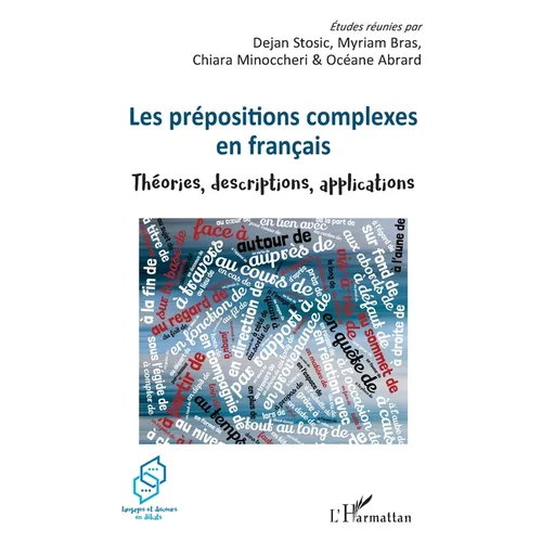 Les prépositions complexes en français: Théories, descriptions, applications