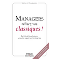 Managers relisez vos classiques: De Zola à Houellebecq, un autre regard sur l'entreprise