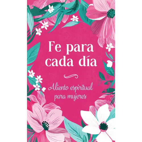 Fe Para Cada Día: Aliento Espiritual Para Mujeres