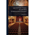 Jacob Von Tyboe, Eller Den Stortalende Soldat
