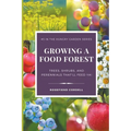 Growing a Food Forest - Trees, Shrubs, & Perennials That'll Feed Ya!