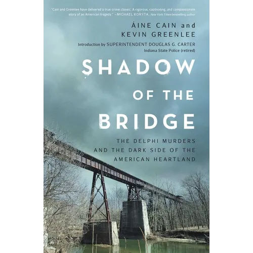 Shadow of the Bridge: The Delphi Murders and the Dark Side of the American Heartland