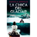 La Chica del Glaciar: Un thriller psicológico