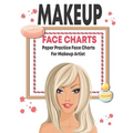 Makeup face charts paper practice face charts for makeup artist: Workbook Paper For Professional and beginner Makeup Artist