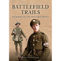 Battlefield Trails: Soldiers on the Western Front