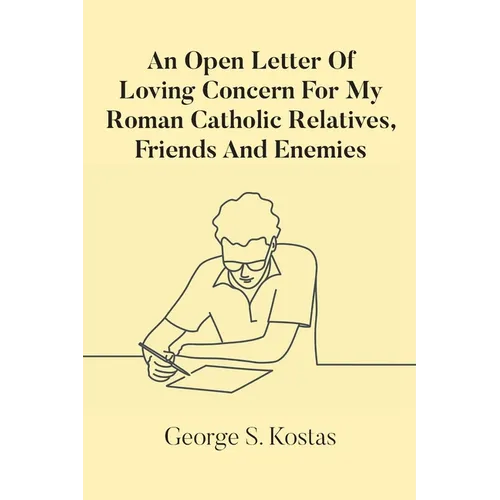 An Open Letter Of Loving Concern For My Roman Catholic Relatives, Friends And Enemies