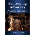 Sentencing Advocacy: Principles and Strategy