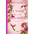 El Viaje de Los Colibríes (Edición Especial Ilustrada 10° Aniversario) / The Jou R Ney of the Hummingbirds. Special Illustrated 10th Anniversary Editi