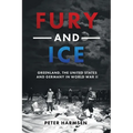 Fury and Ice: Greenland, the United States and Germany in World War II