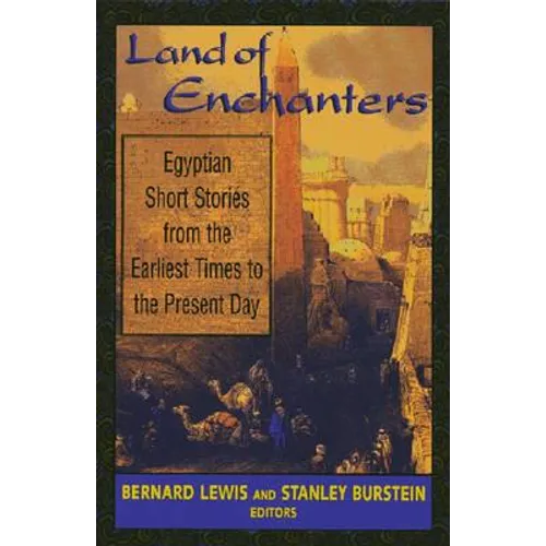 Land of Enchanters: Egyptian Short Stories from the Earliest Times to the Present Day