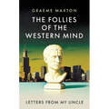 The Follies of the Western Mind: Letters from My Uncle