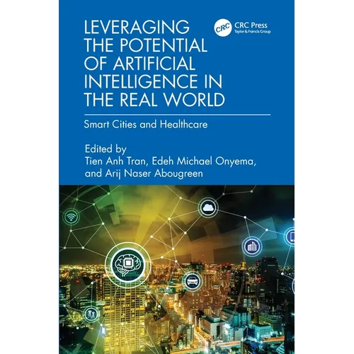 Leveraging the Potential of Artificial Intelligence in the Real World: Smart Cities and Healthcare