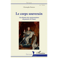 Le corps souverain: Une histoire des représentations du pouvoir en France