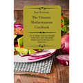 The Ultimate Mediterranean Cookbook: Get In Shape And Lose Weight With Tasty And Affordable Mediterranean Recipes For Beginners