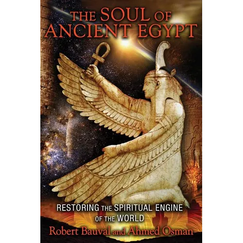 The Soul of Ancient Egypt: Restoring the Spiritual Engine of the World