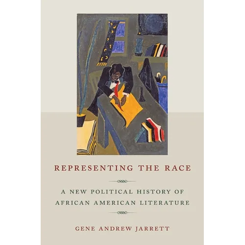 Representing the Race: A New Political History of African American Literature