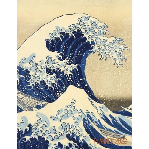 The Great Wave Planner 2022: Katsushika Hokusai Painting Artistic Year Agenda: for Appointments or Work