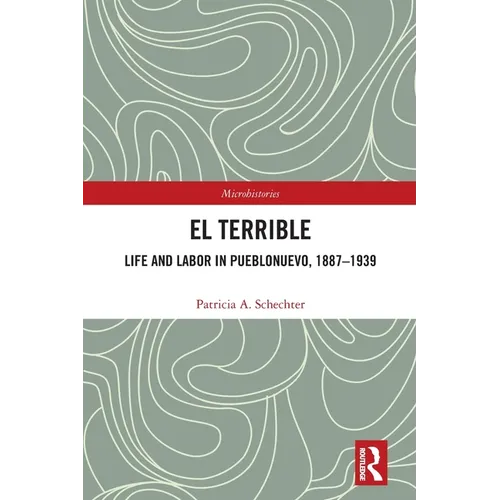 El Terrible: Life and Labor in Pueblonuevo, 1887-1939