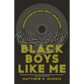Black Boys Like Me: Confrontations with Race, Identity, and Belonging