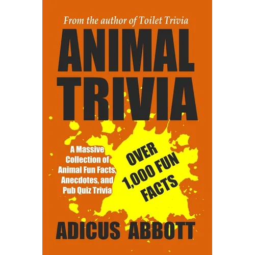 Animal Trivia: A Massive Collection of Animal Fun Facts, Anecdotes, and Pub Quiz Trivia