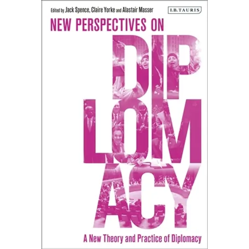A New Theory and Practice of Diplomacy: New Perspectives on Diplomacy