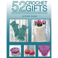 52 Crochet Gifts: Quick and Easy Handmade Gifts for Every Week of the Year