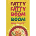 Fatty Fatty Boom Boom: A Memoir of Food, Fat & Family