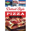 Detroit Style Pizza: A Doughtown History