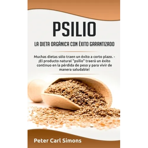 Psilio - la dieta orgánica con éxito garantizado: Muchas dietas sólo traen un éxito a corto plazo. - ¡El producto natural "psilio" traerá un éxito con