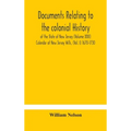 Documents Relating To The Colonial History Of The State Of New Jersey (Volume Xxii) Calendar Of New Jersey Wills, (Vol. I) 1670-1730