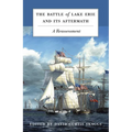 The Battle of Lake Erie and Its Aftermath: A Reassessment