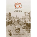 Before L.A.: Race, Space, and Municipal Power in Los Angeles, 1781-1894